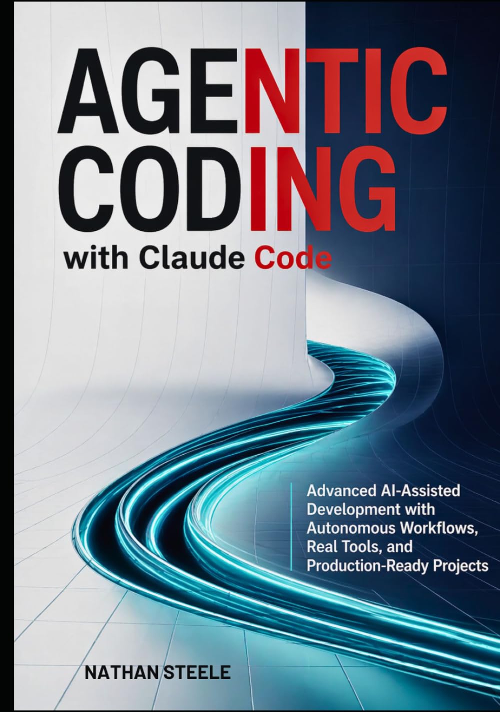 Agentic Coding with Claude Code: Advanced AI-Assisted Development with Autonomous Workflows, Real Tools, and Production-Ready Projects (Learning Claude code)