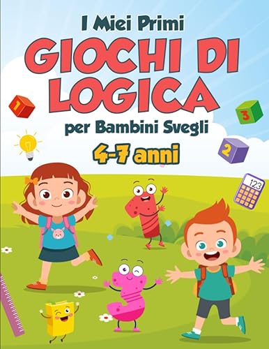 I Miei Primi Giochi di Logica per Bambini Svegli: 100+ Puzzle, Giochi e Passatempi a Colori per Allenare la Concentrazione e l'Intelligenza Divertendosi | Età 4-7 Anni