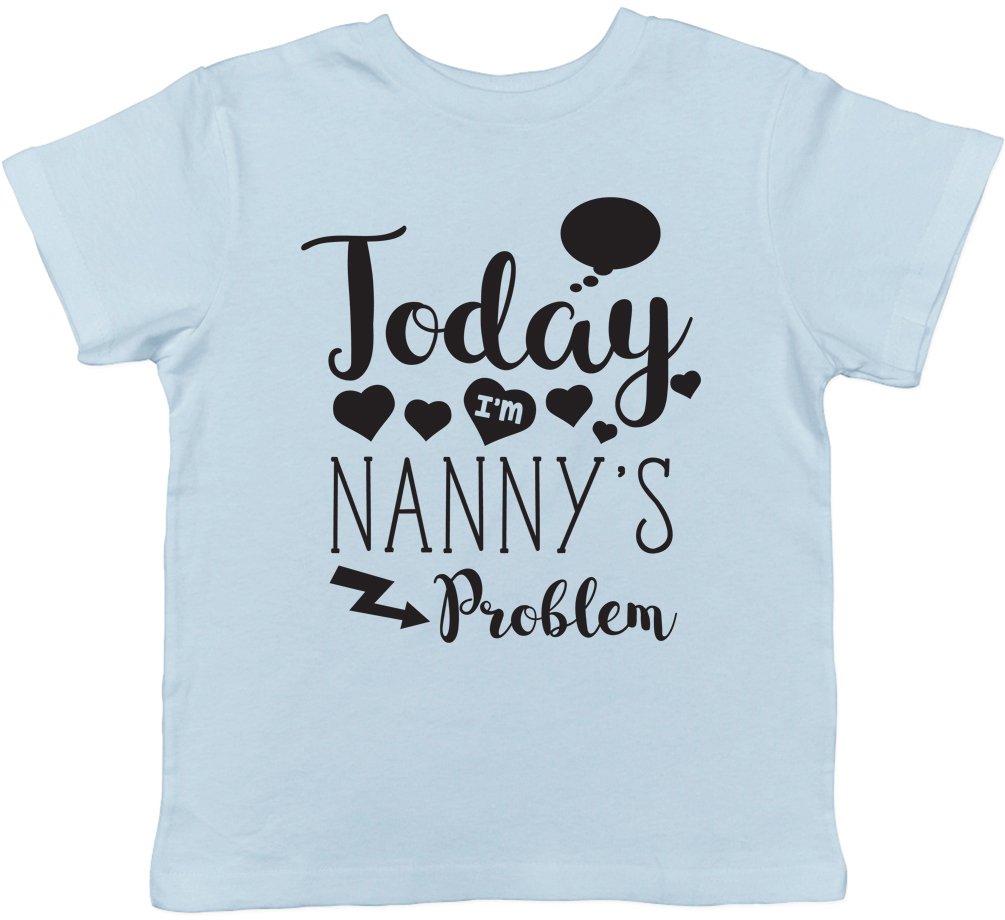 Shopagift Today I'm Nanny's Problem Childrens Kids Short Sleeve T-Shirt Light Blue