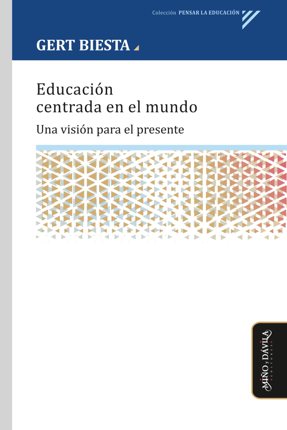 Educación centrada en el mundo: Una visión para el presente (Pensar la educación)