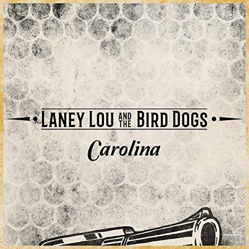 Play Carolina by Laney Lou and the Bird Dogs on Amazon Music