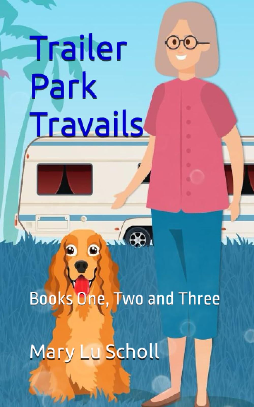 Trailer Park Travails: Books One, Two and Three: 11