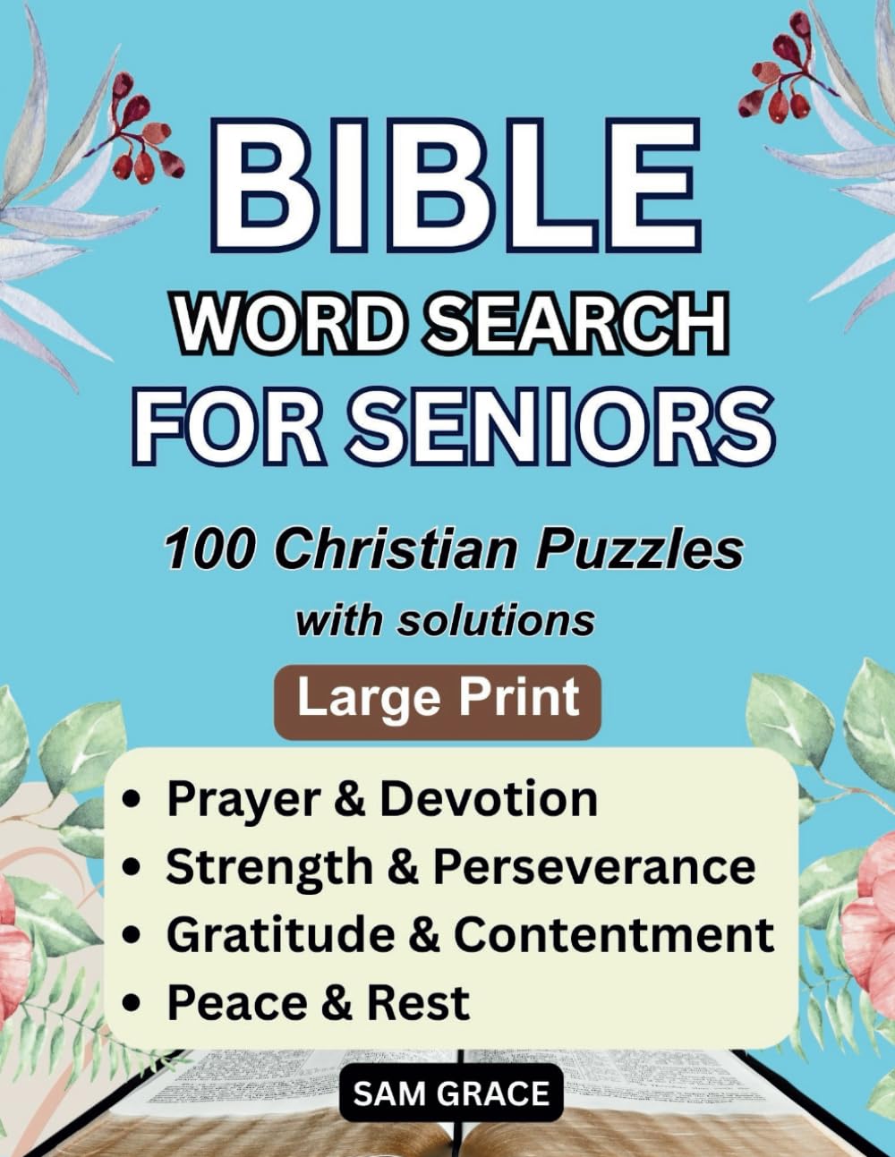 Bible Word Search for Seniors: 100 Large Print Christian Puzzles with Solutions: Strengthen Your Faith with Puzzles on Prayer & Devotion, Strength & ... Gratitude & Contentment, and Peace & Rest