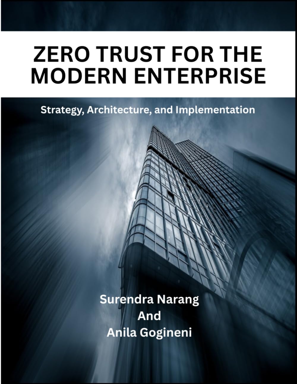 Zero Trust For The Modern Enterprise: Strategy, Architecture, and Implementation