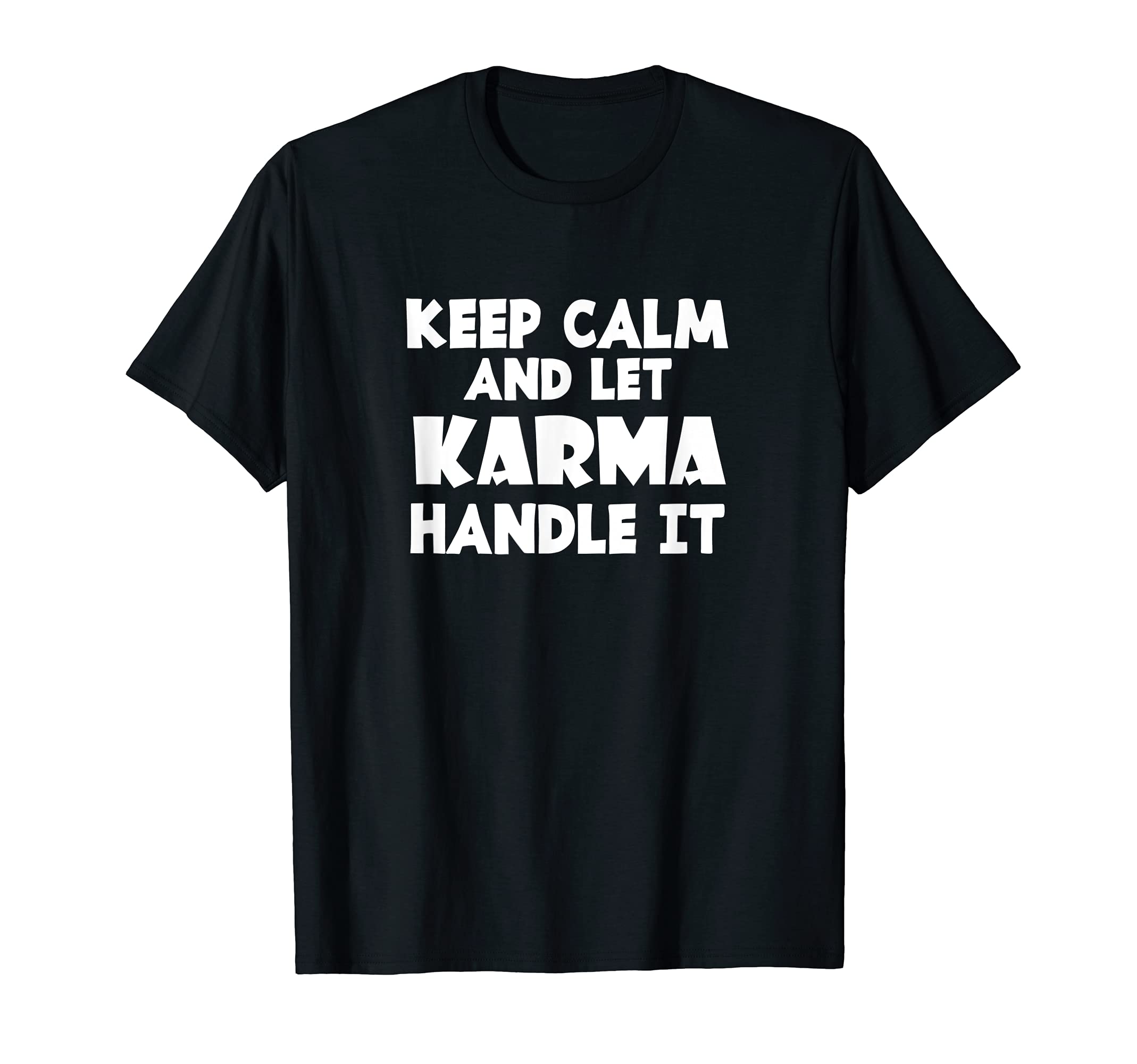 Karma Believer Spiritual KarmaKeep Calm And Let Karma Handle It Funny Spiritual Karma T-Shirt