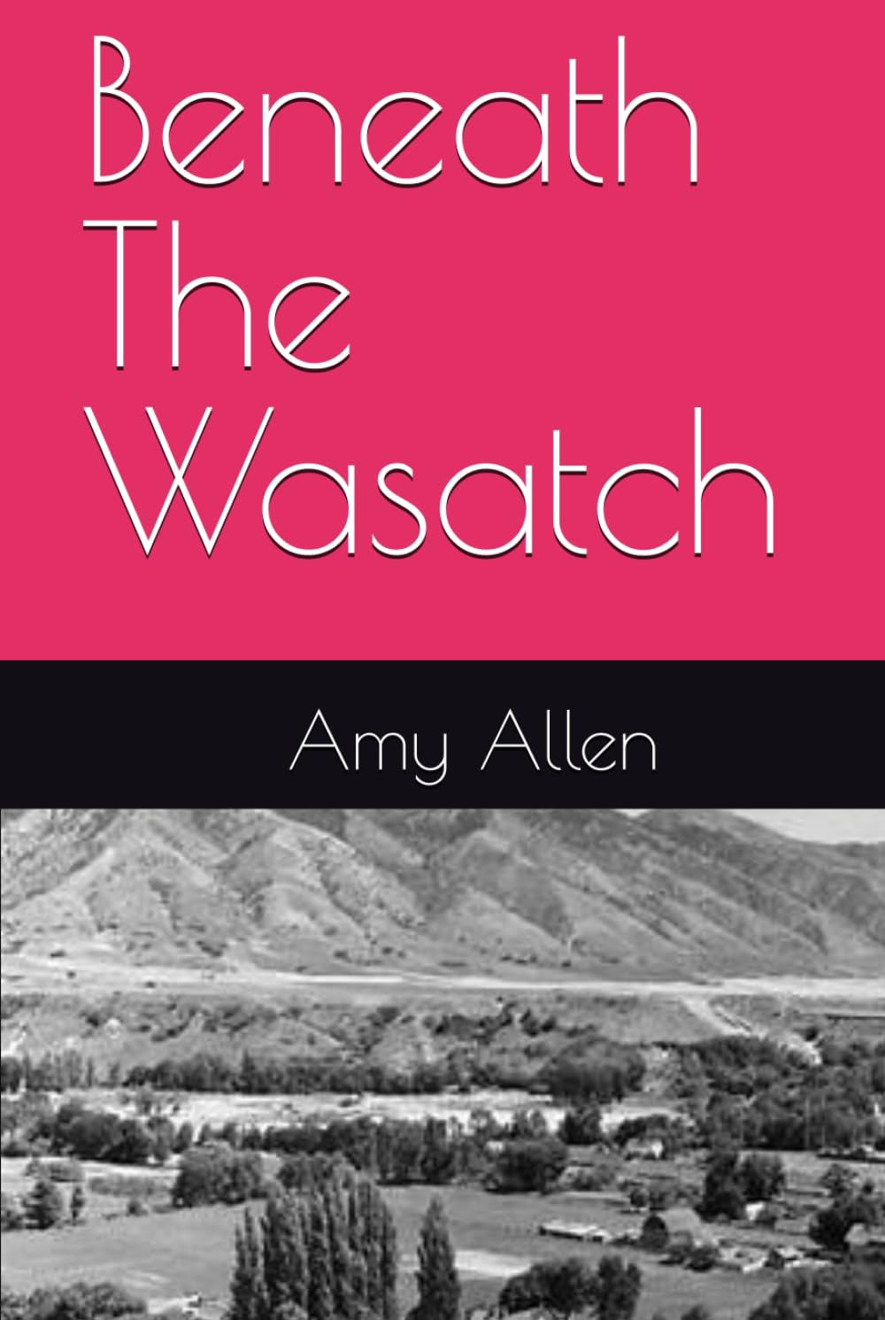 Beneath The Wasatch (Cache Valley Utah)