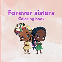 Forever sisters coloring book: Sweet moments of sisterhood love (ages 3+)