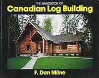 The handbook of Canadian log building 091923108X Book Cover
