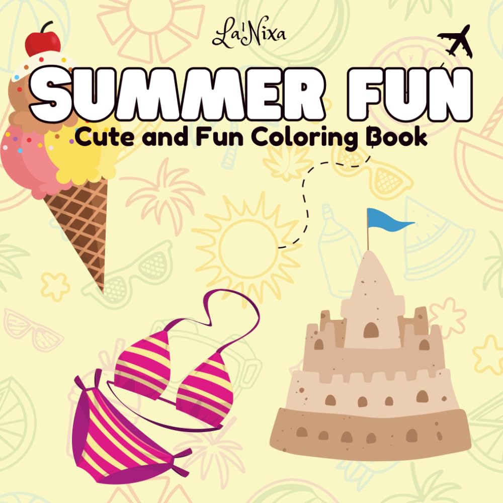 Summer Fun Coloring Book: Cute And Fun Coloring Book with Easy and Simple Designs for Relaxation