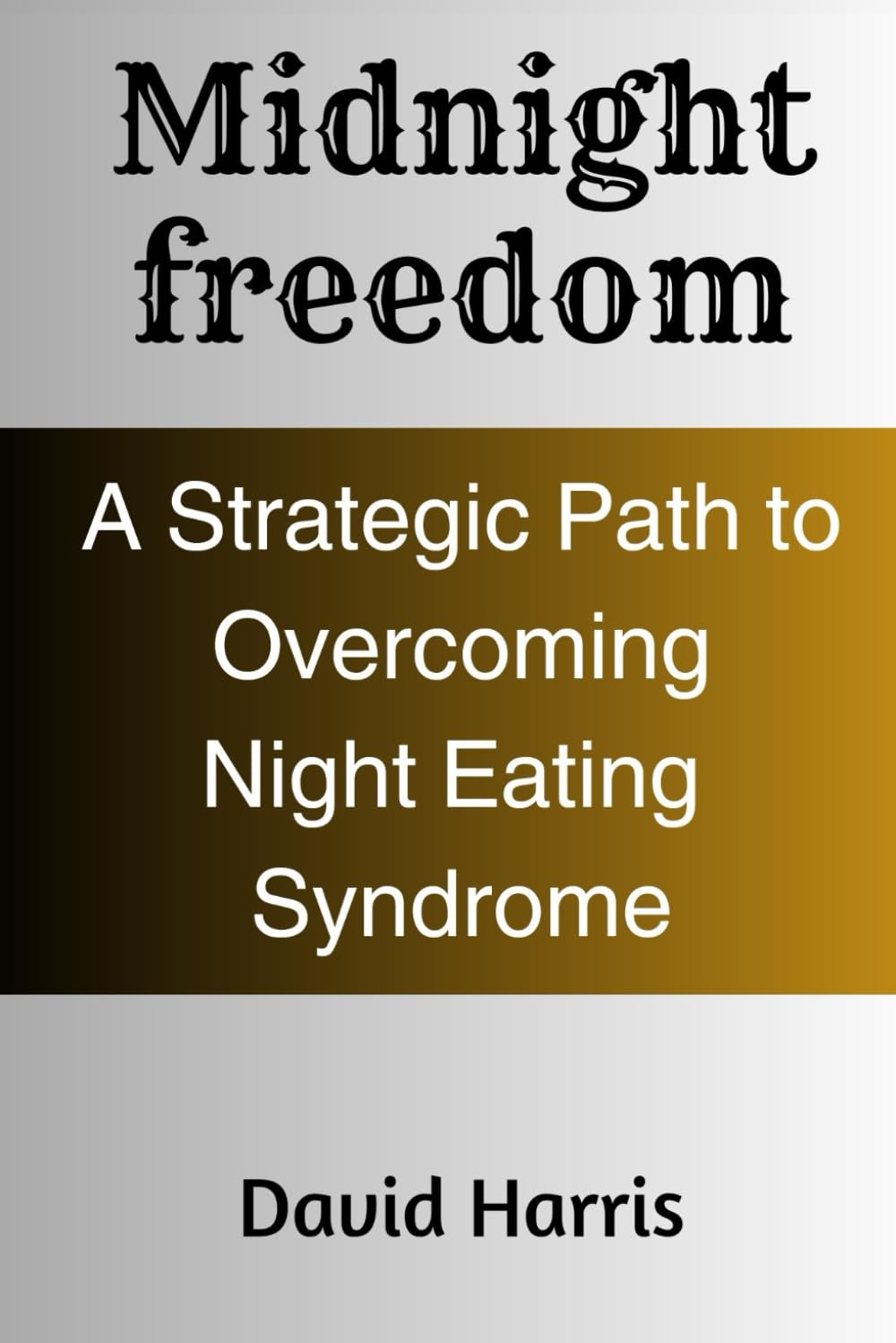 Midnight Freedom: A Strategic Path to Overcoming Night Eating Syndrome