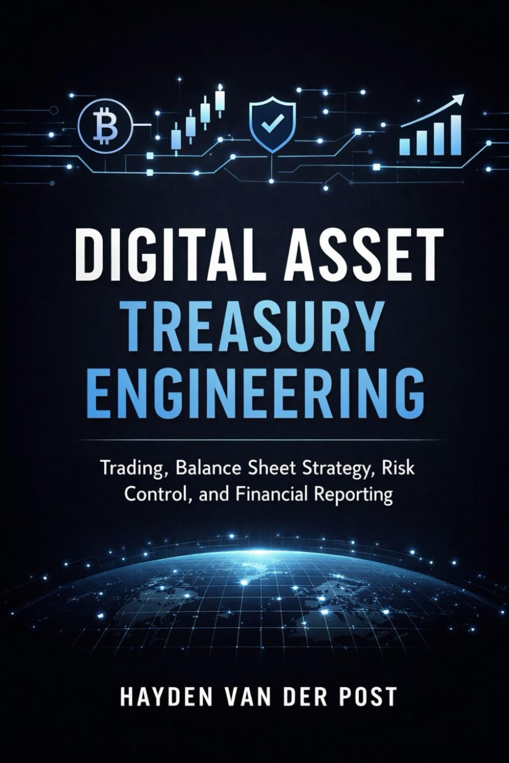 Digital Asset Treasury Engineering: Trading, Balance Sheet Strategy, Risk Control, and Financial Reporting