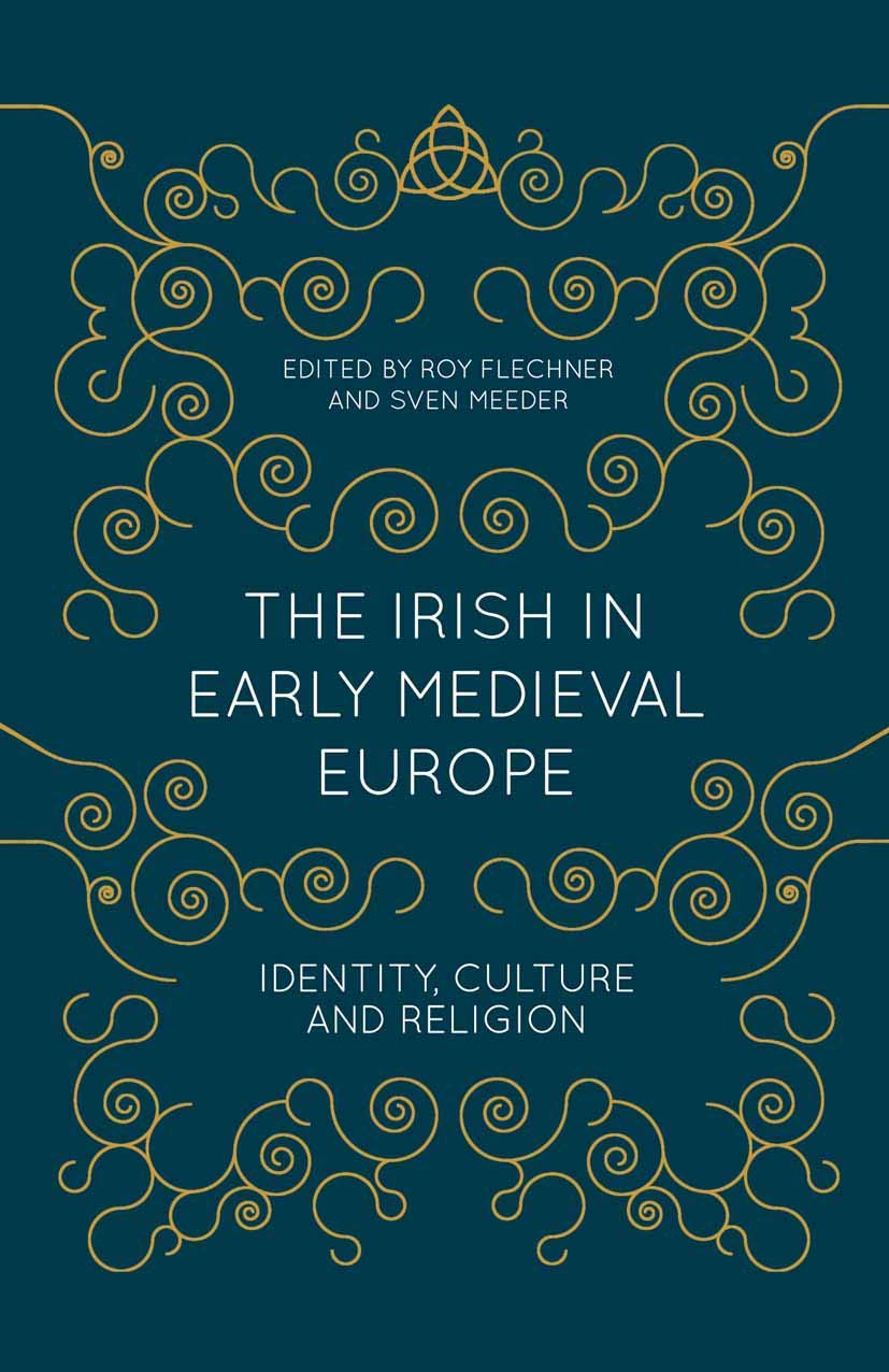 The Irish in Early Medieval Europe: Identity, Culture and Religion