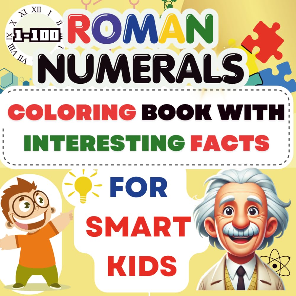Roman Numerals: Coloring Book With Interesting Facts For Smart Kids