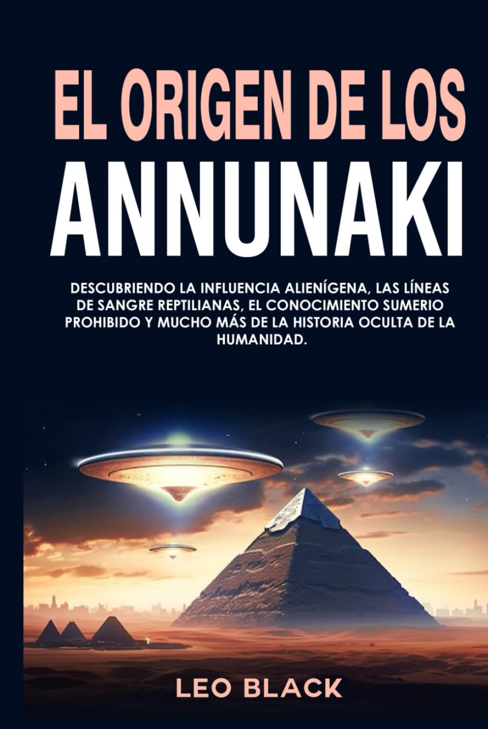 El Origen de los Annunaki: Descubriendo la influencia alienígena, las líneas de sangre reptilianas, el conocimiento sumerio prohibido y mucho más de la historia oculta de la humanidad.