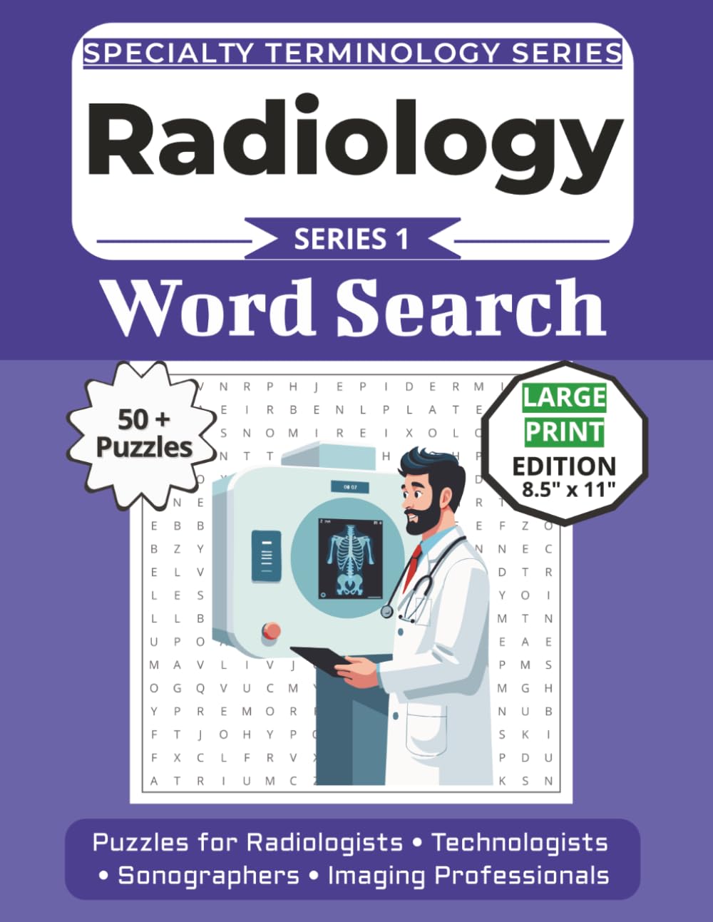 The Ultimate Radiology & Imaging Terminology Word Search: Puzzles for Radiologists, Technologists, Sonographers, and Imaging Professionals: Large ... Specialty Terminology Puzzle Book Series)