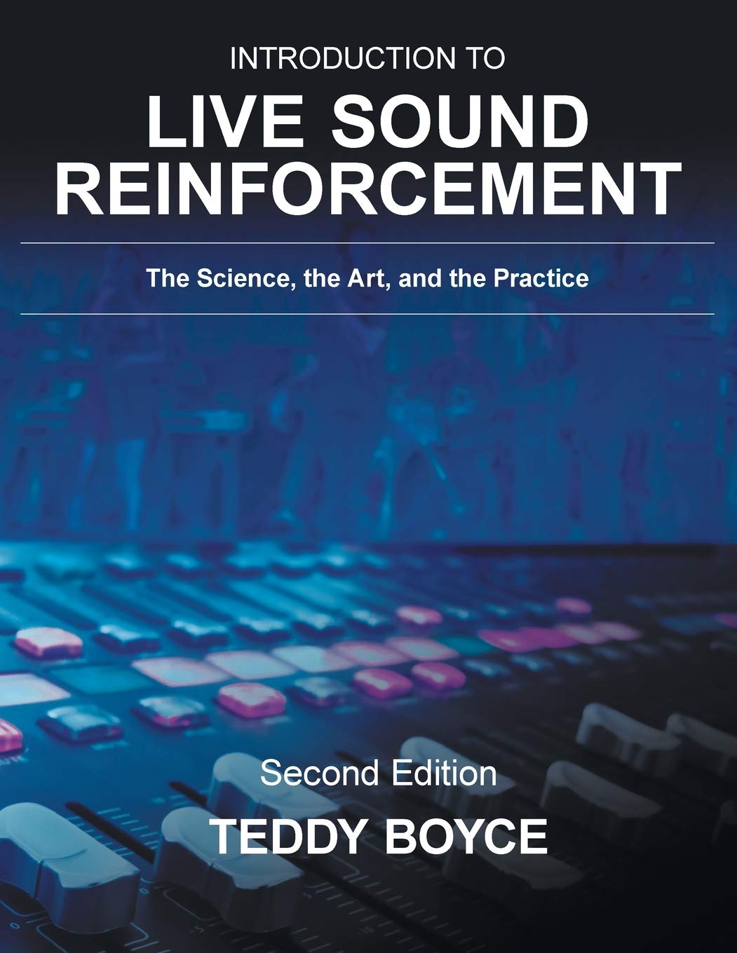 Introduction to Live Sound Reinforcement: The Science, the Art, and the Practice Paperback – 11 Mar. 2020