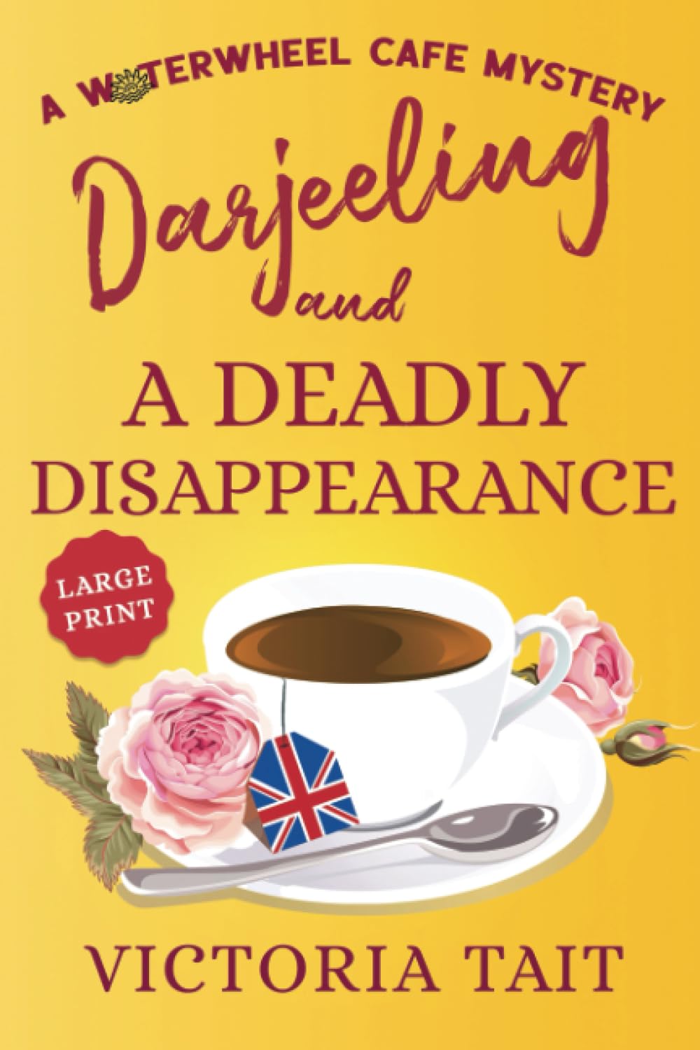 Darjeeling and A Deadly Disappearance (Large Print: A Waterwheel Cafe Mystery)