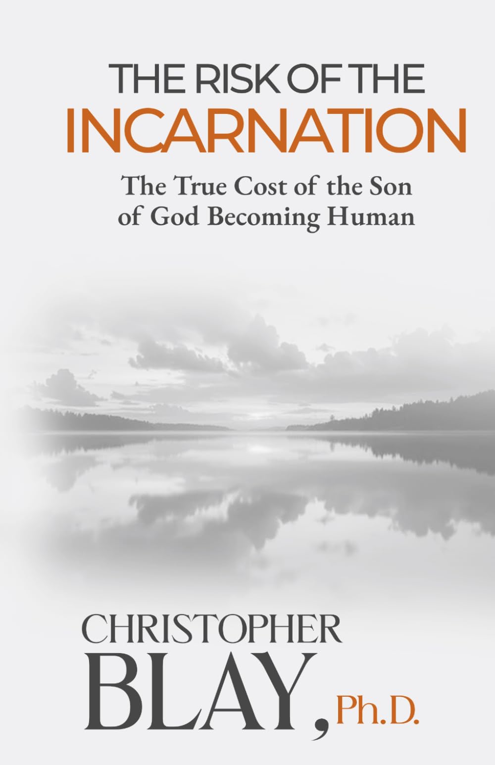 The Risk of the Incarnation: The True Cost of the Son of God Becoming Human