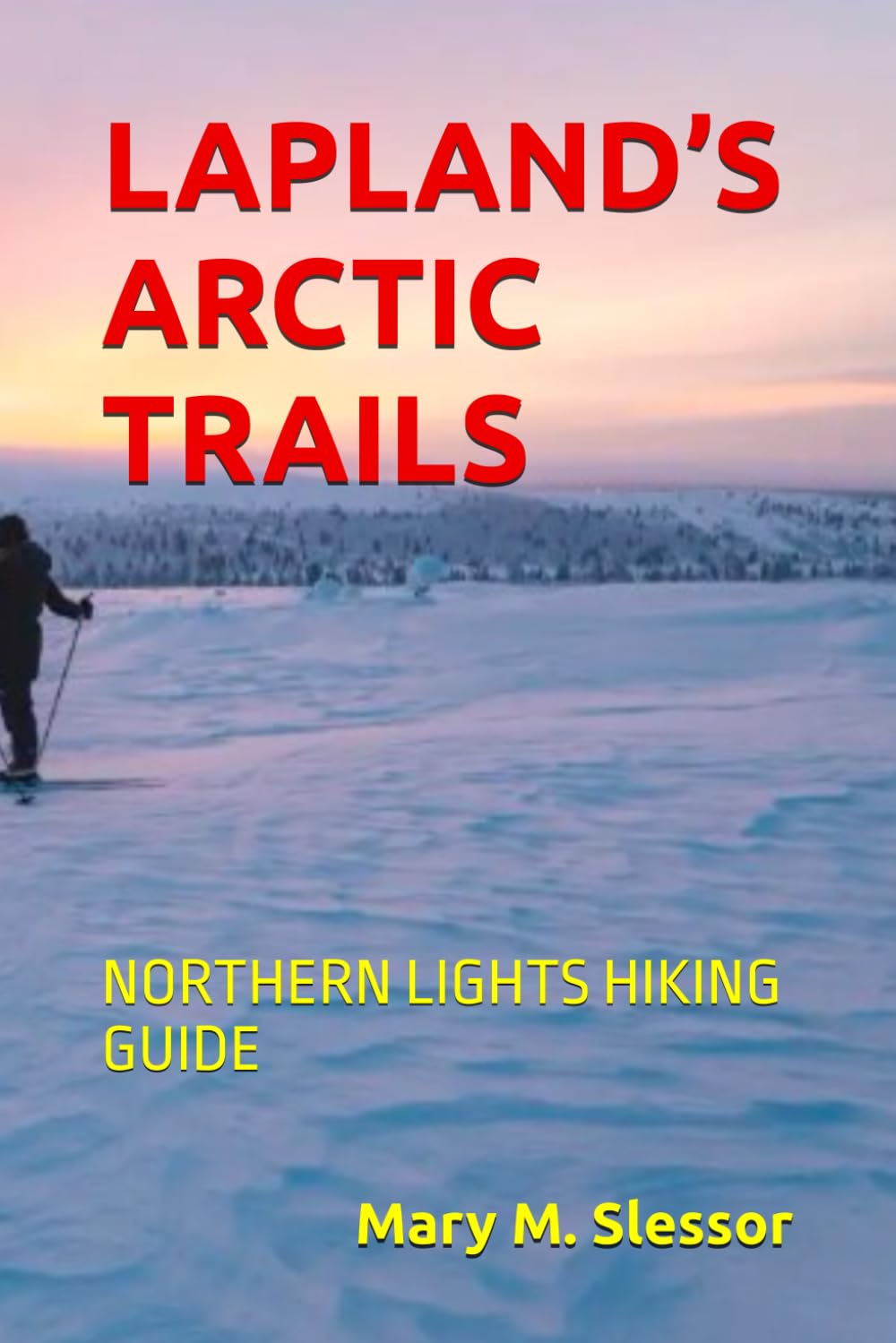 LAPLAND’S ARCTIC TRAILS: NORTHERN LIGHTS HIKING GUIDE