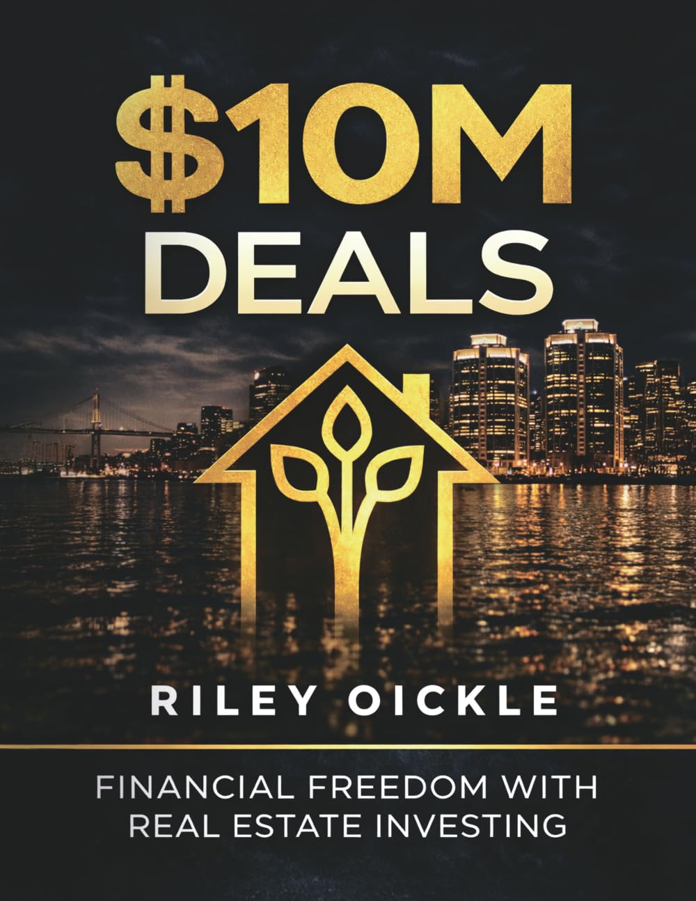 $10M Deals: Financial Freedom With Real Estate Investing