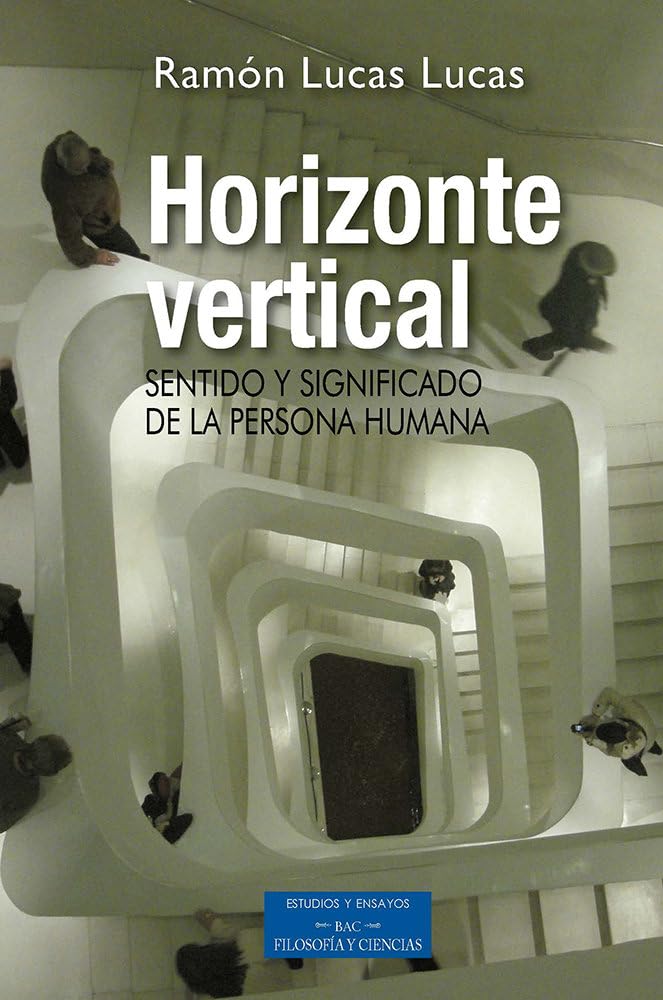 Horizonte vertical: Sentido y significado de la persona humana: 117 (ESTUDIOS Y ENSAYOS)