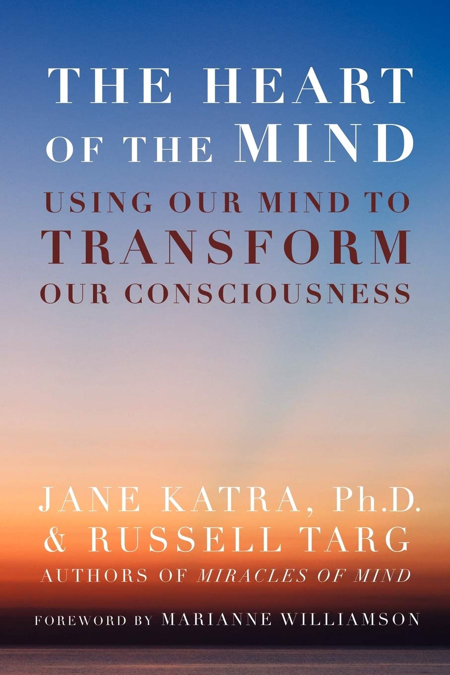 The Heart of the Mind: Using Our Mind to Transform Our Consciousness