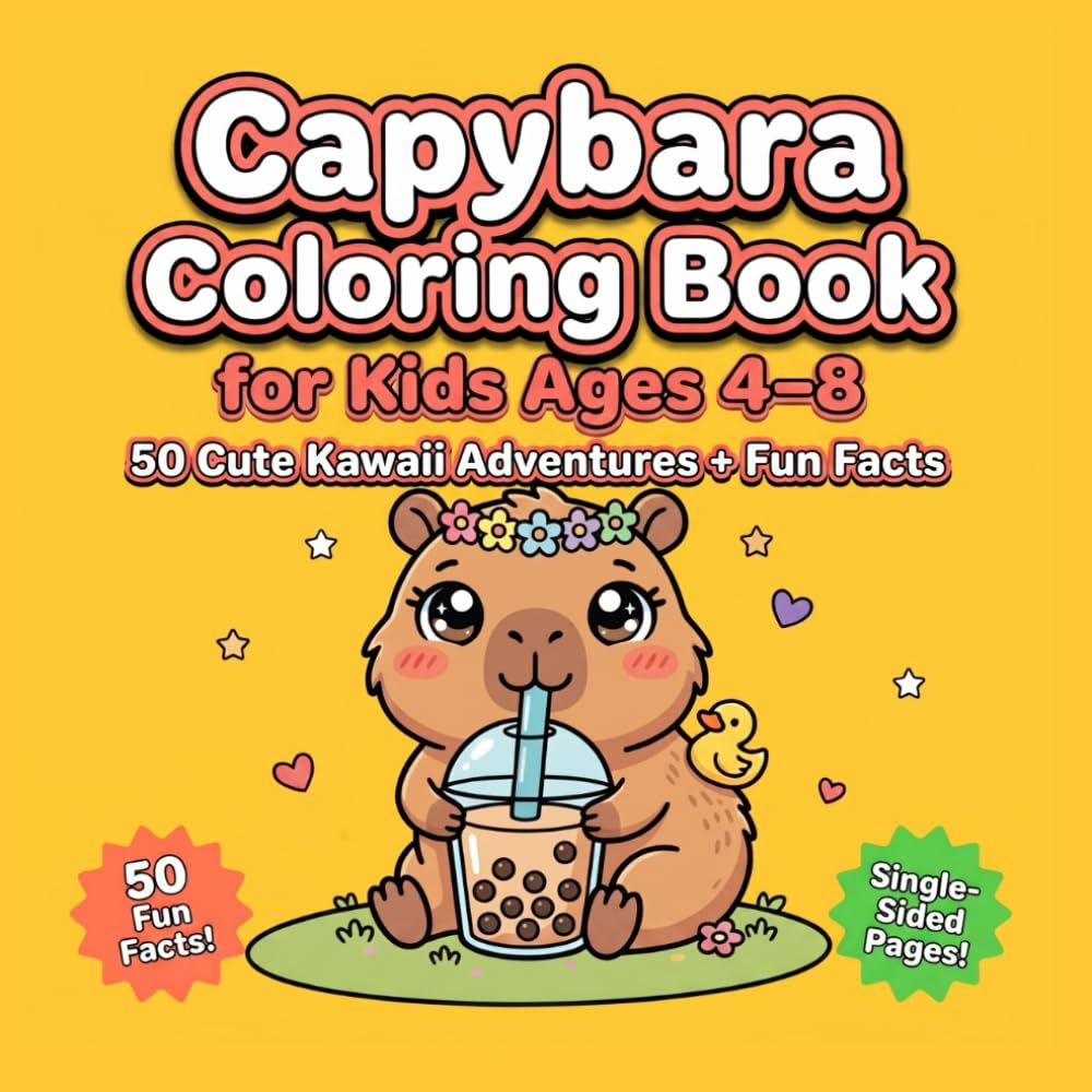 Capybara Coloring Book for Kids Ages 4-8: 50 Cute Kawaii Adventures with Fun Facts — Bold & Easy Coloring Pages for Boys and Girls
