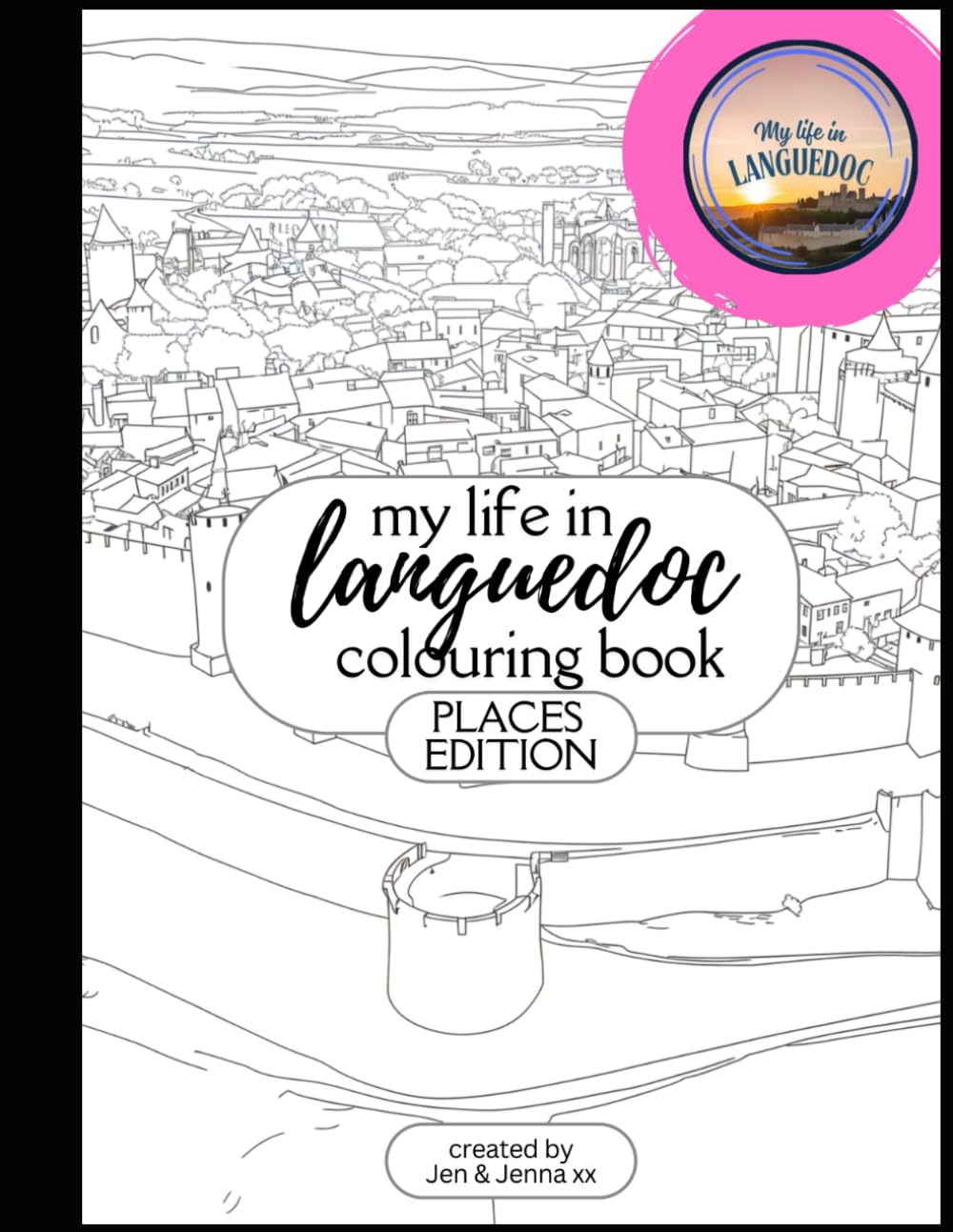 My Life In Languedoc Colouring Book for Adults:: Over 20 Designs of French Cities, Medieval Towns & Coastal Scenes | Stress Relief & Mindfulness