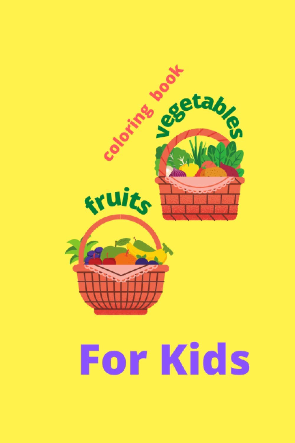 Coloring booh Fruits and Vegetables for kids: Early Learning coloring book for your kids / Simple DesignVegetables and Fruits Coloring Pages for ... Lovely Vegetables and Fruits Coloring Book