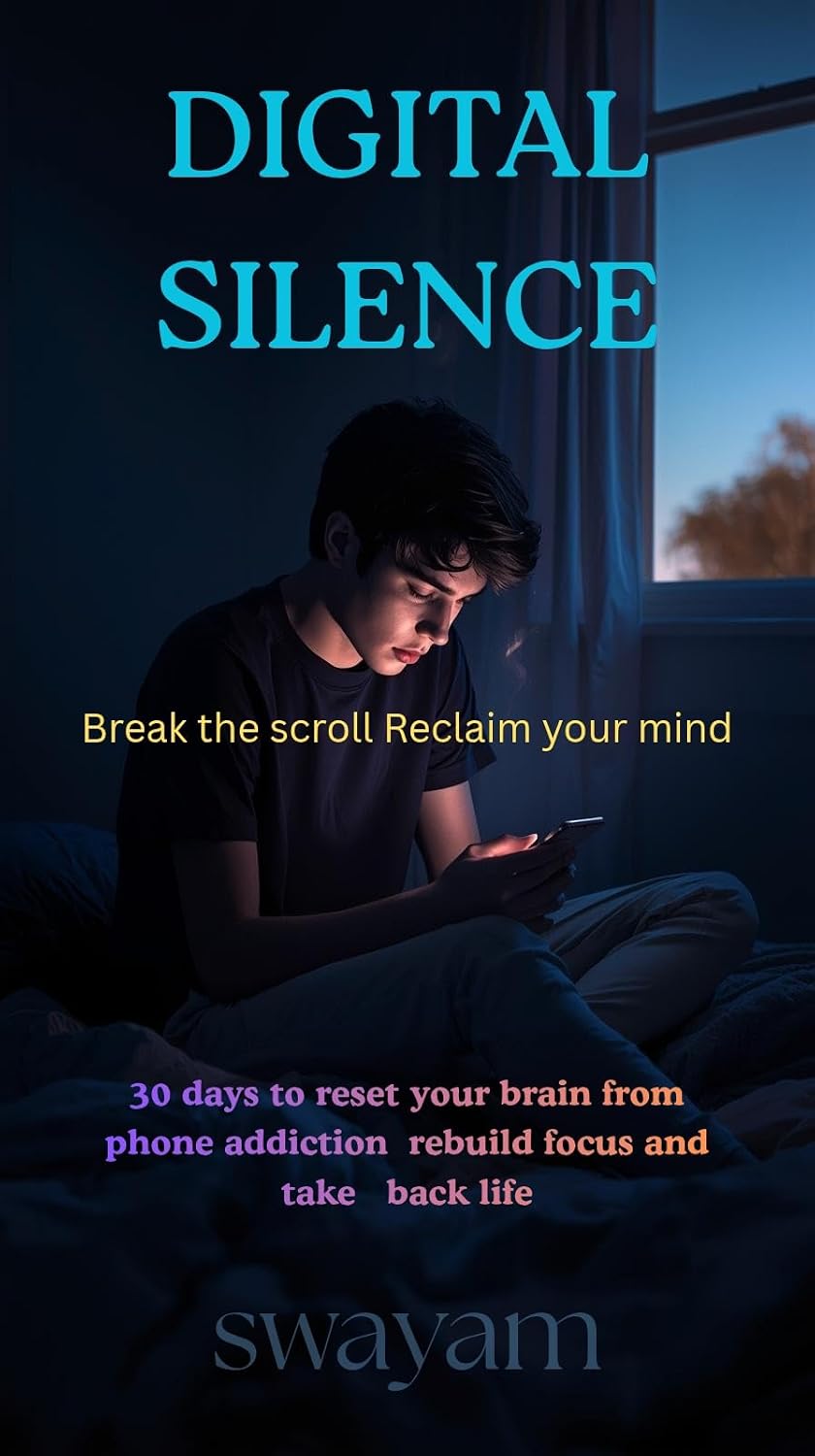Digital Silence 30 Days to Reset Your Brain from Phone Addiction and