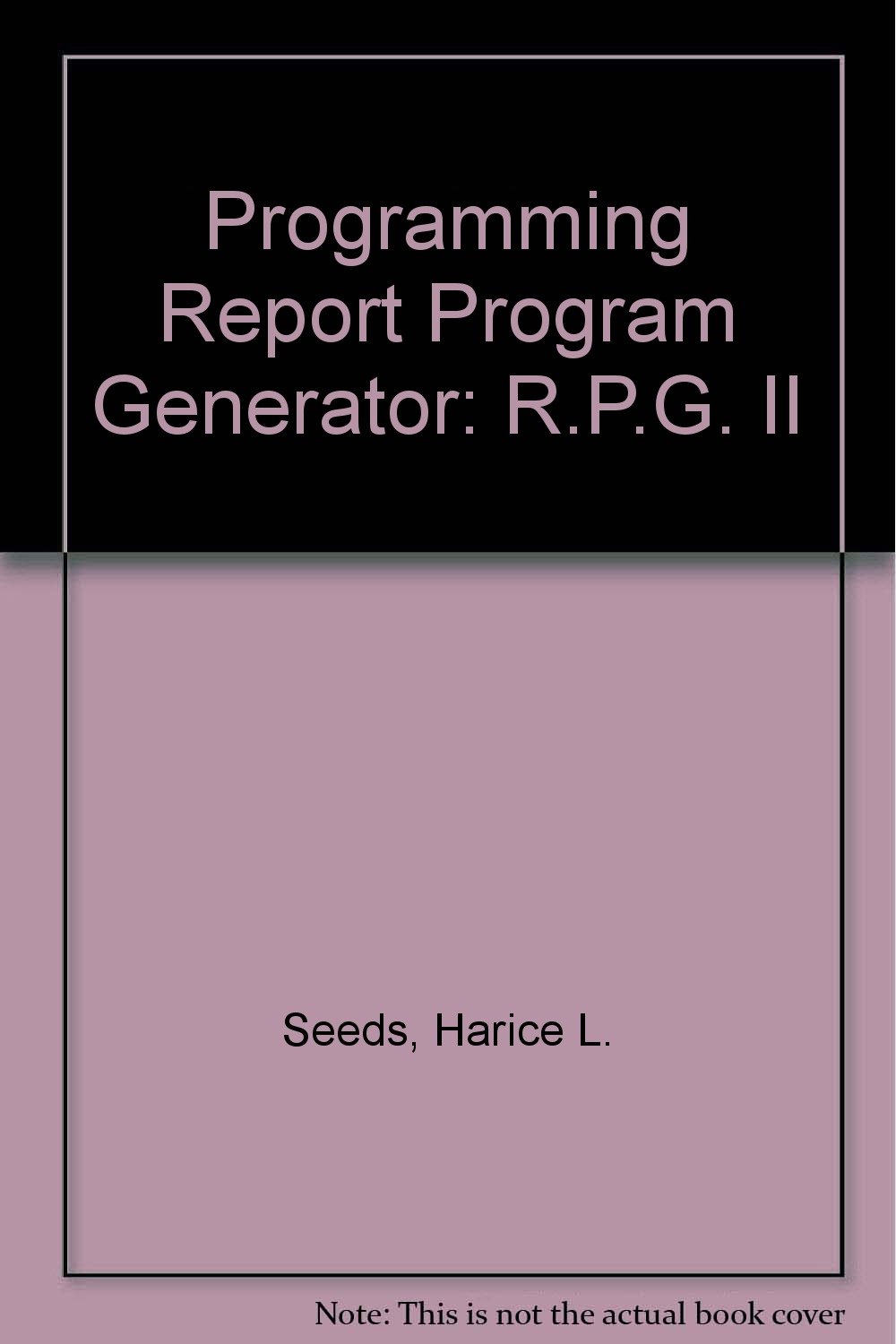 Programming Report Program Generator: Harice L. Seeds: 9780471771135 ...