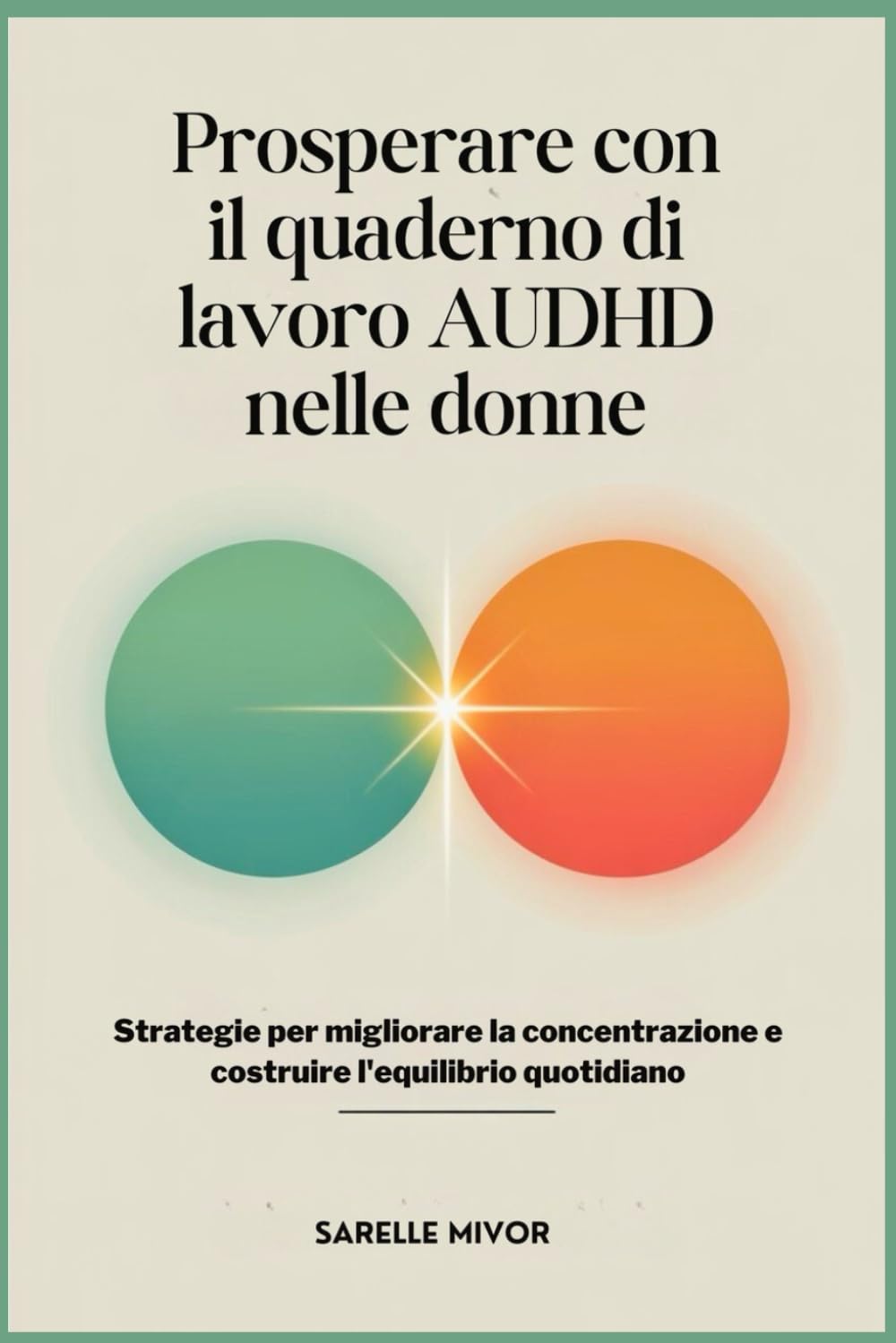 Prosperare con il quaderno di lavoro AUDHD nelle donne: Strategie per migliorare la concentrazione e costruire l'equilibrio quotidiano