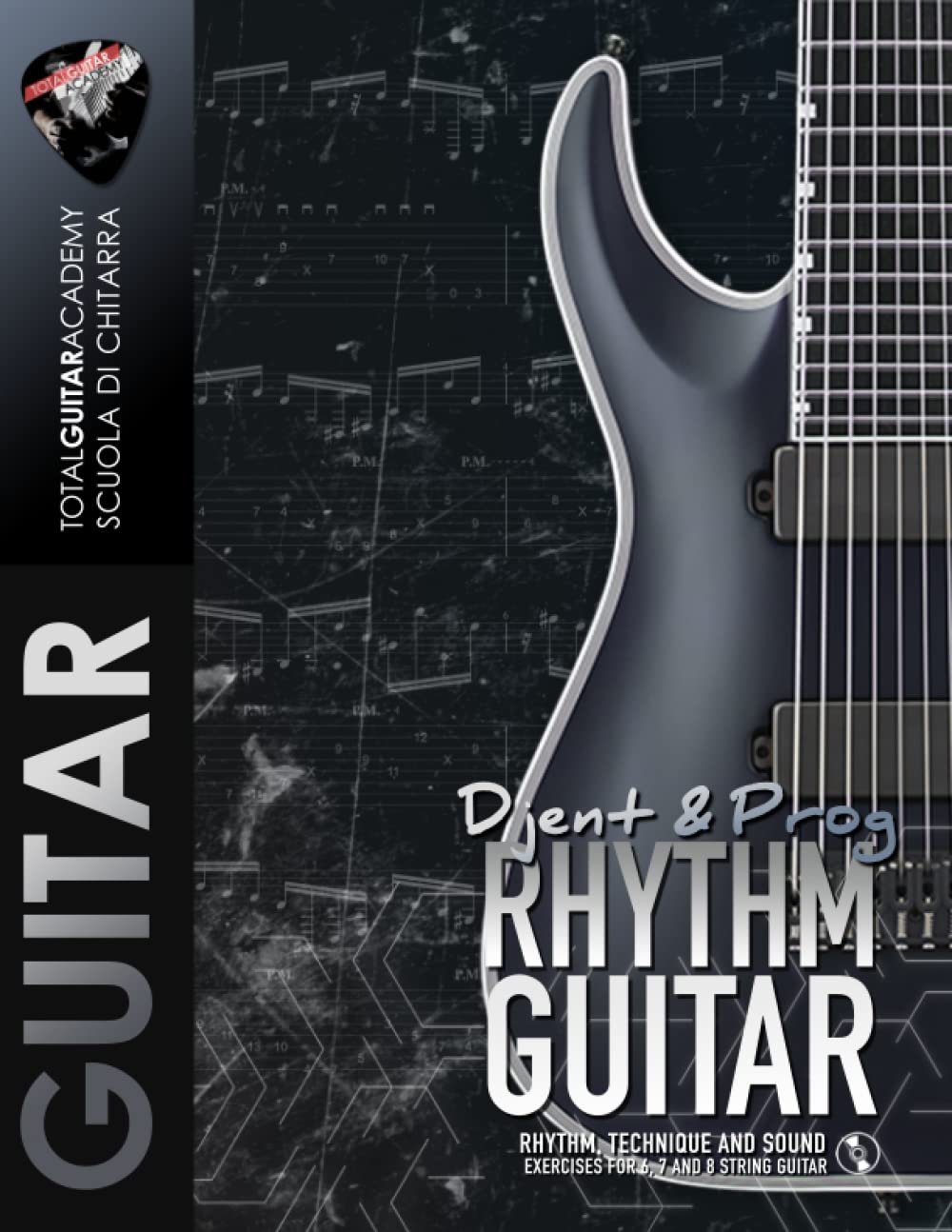 Djent & Prog Rhythm Guitar: Rhythm, technique and sound. Exercises for 6, 7 and 8 string guitar. (TGA Guitar Books - English)