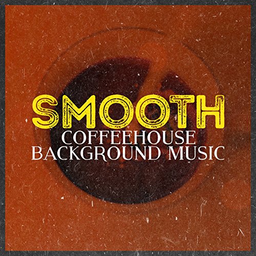 Play Smooth Coffeehouse Background Music by Coffeehouse Background