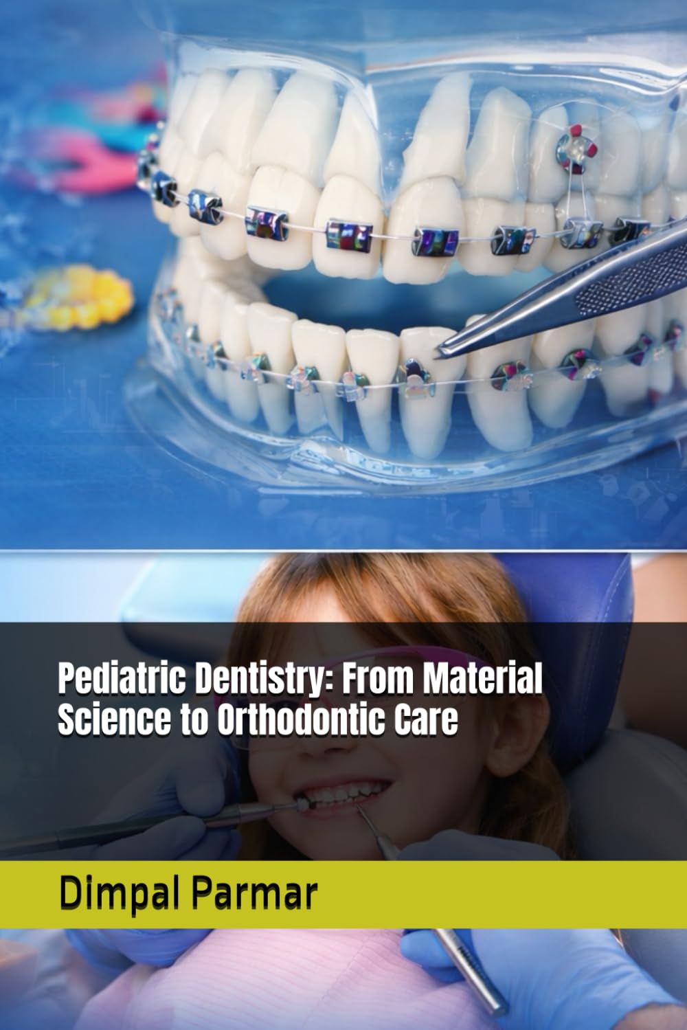Pediatric Dentistry: From Material Science to Orthodontic Care