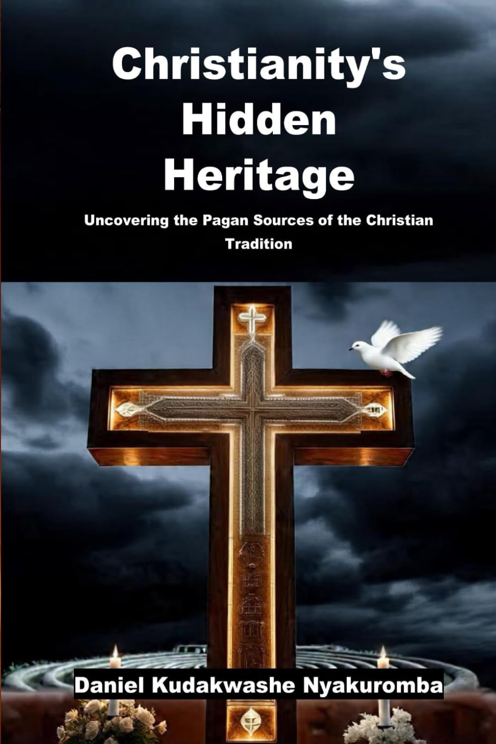 Christianity's Hidden Heritage: Uncovering the Pagan Sources of the Christian Tradition