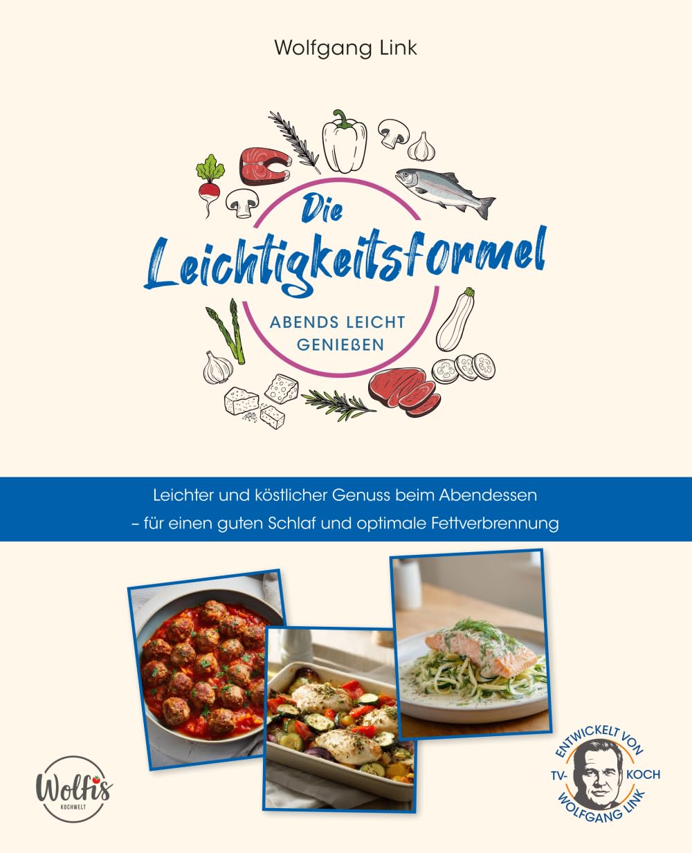 Die Leichtigkeitsformel – Abends leicht genießen: Leichter und köstlicher Genuss beim Abendessen – für einen guten Schlaf und optimale Fettverbrennung