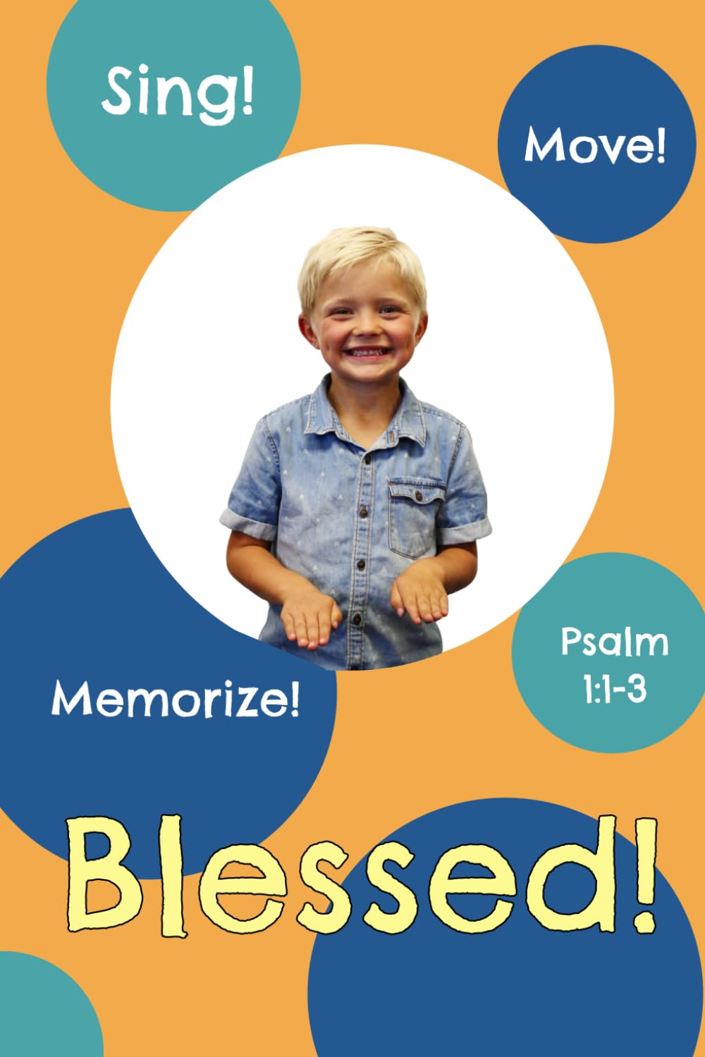 Blessed!: Psalm 1:1-3 (Sing, Move, and Memorize!)