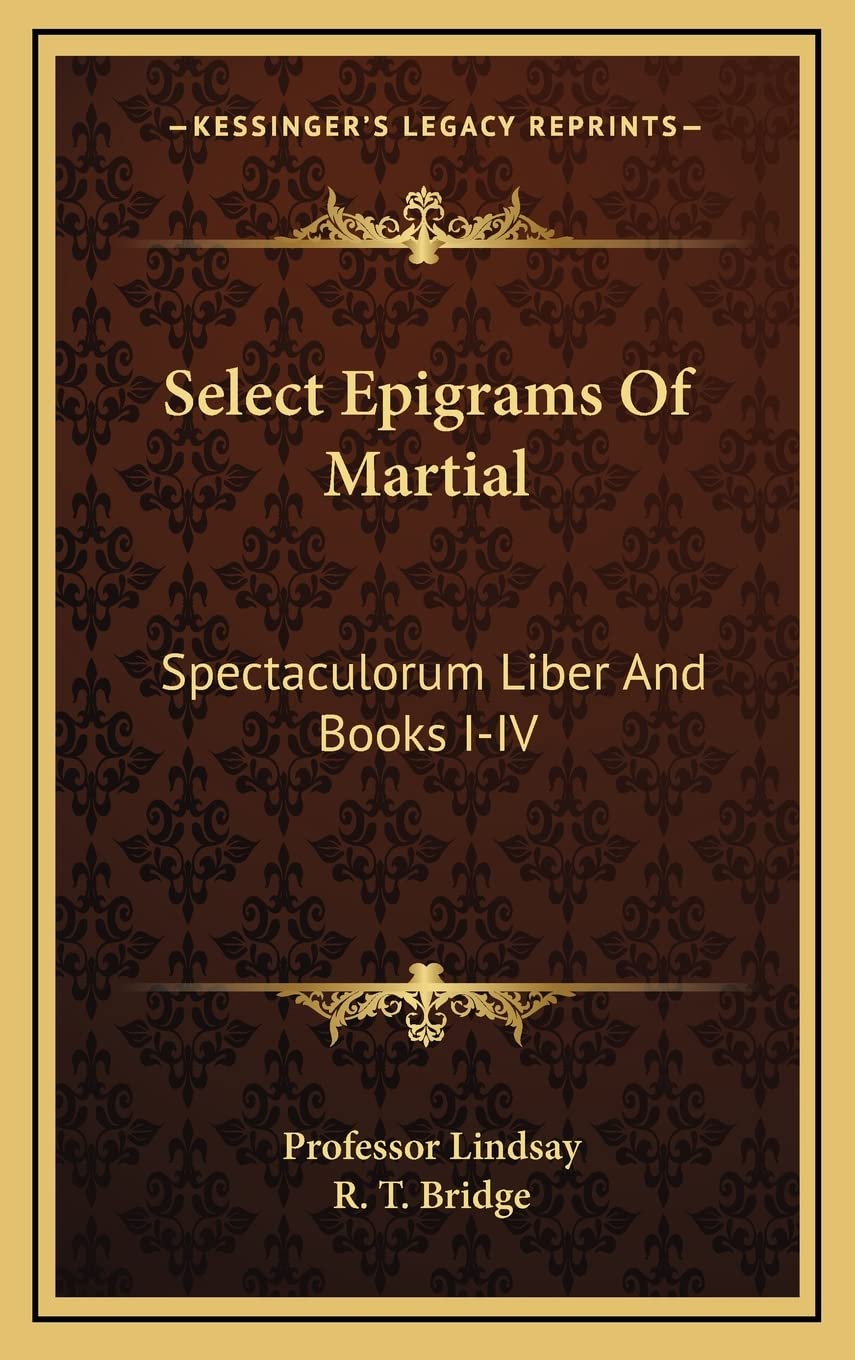 Select Epigrams Of Martial: Spectaculorum Liber And Books I-IV