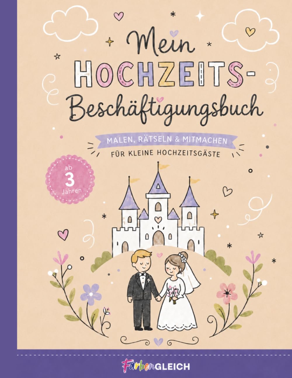 Hochzeits-Beschäftigungsbuch für Kinder ab 3 Jahren | Malen, Rätseln, Suchen und Mitmachen für kleine Hochzeitsgäste | Activity Buch für Hochzeit, Kindertisch und Feier (FarbenGLEICH)