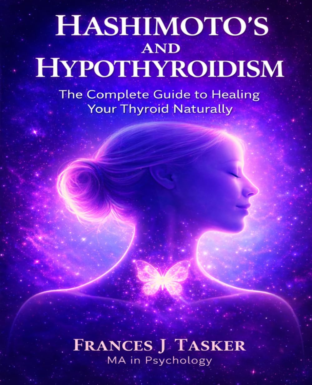 Hashimoto’s and Hypothyroidism: The Complete Guide to Healing Your Thyroid Naturally