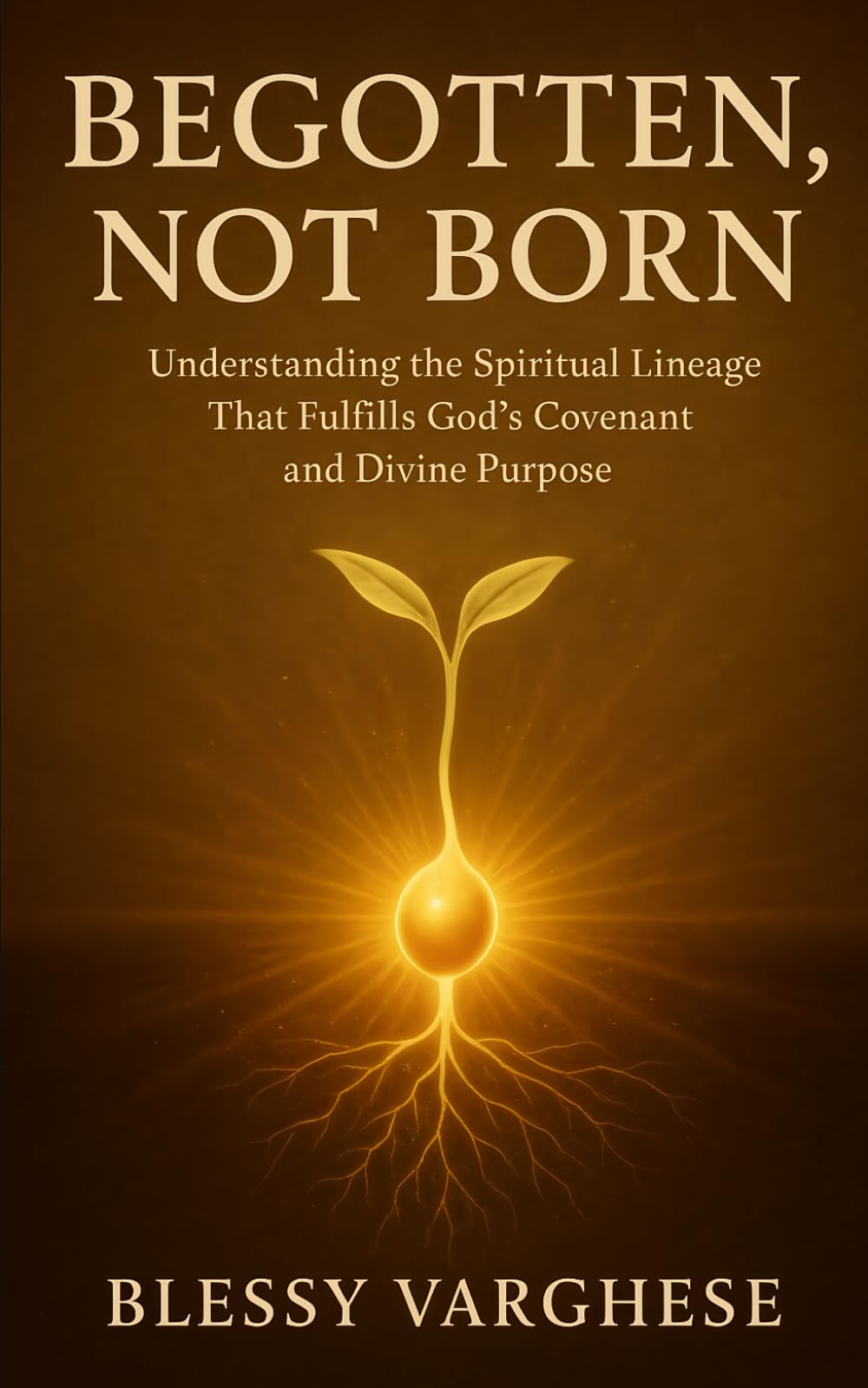 Begotten, Not Born: Understanding the Spiritual Lineage That Fulfills God’s Covenant and Divine Purpose