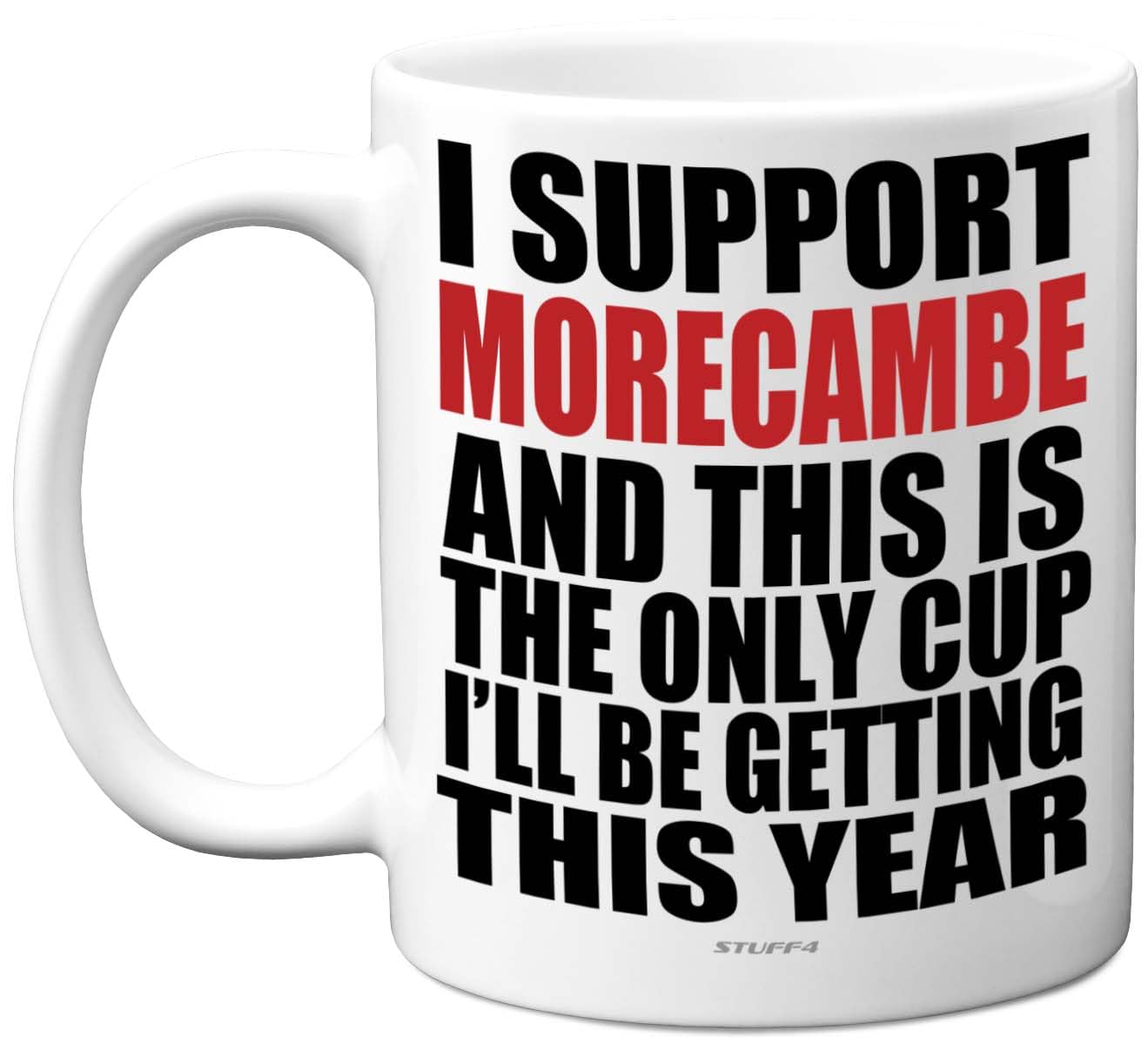 Funny Football Mug Gift for Morecambe Fans - Footy Only Cup - Joke Xmas Birthday Mugs Present Gifts for Son Dad Brother Uncle Colleague Friend Cousin, 11oz Ceramic Dishwasher Safe Coffee Tea Cup