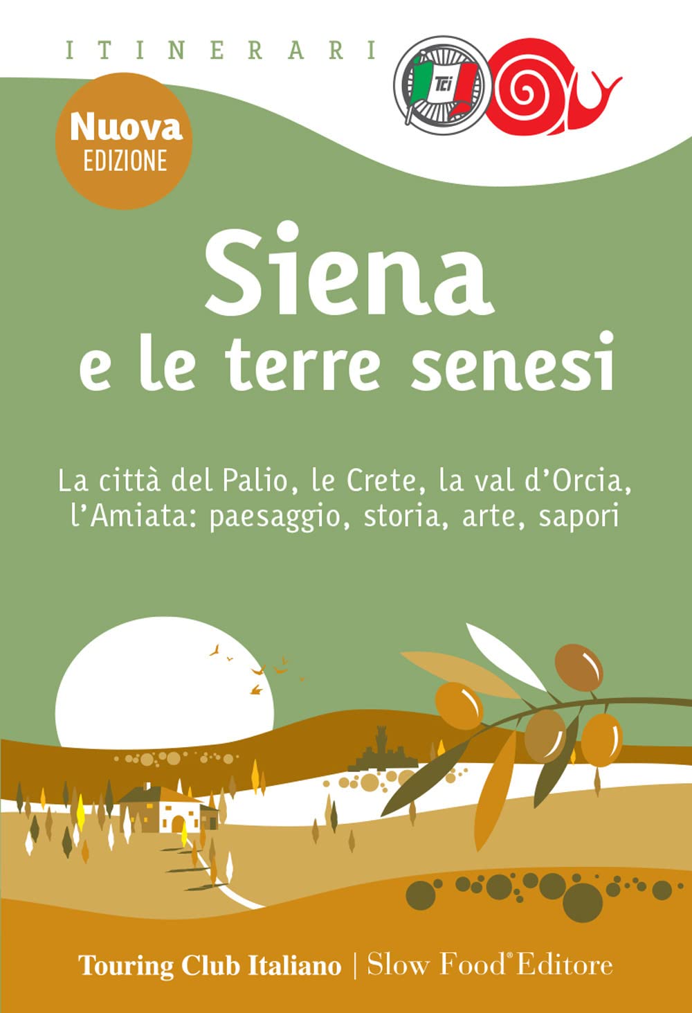 Siena E Le Terre Senesi. La Città Del Palio, Le Crete, La Val D'orcia, L'amiata: Paesaggio, Storia, Arte, Sapori. Nuova Ediz. - 4