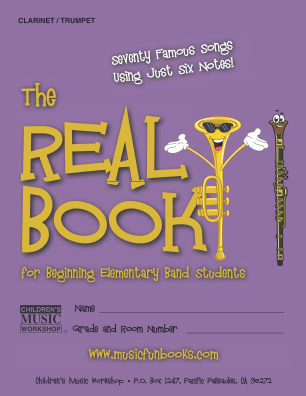 The Real Book for Beginning Elementary Band Students (Clarinet/Trumpet): Seventy Famous Songs Using Just Six Notes