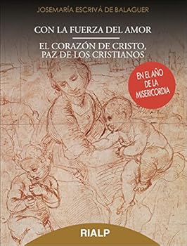 Con la fuerza del Amor - El corazón de Cristo, paz de los cristianos: En el año de la Misericordia