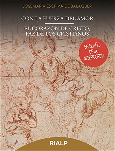 Con La Fuerza Del Amor. El Corazón De Cristo, Paz De Los Cristianos: En el año de la Misericordia