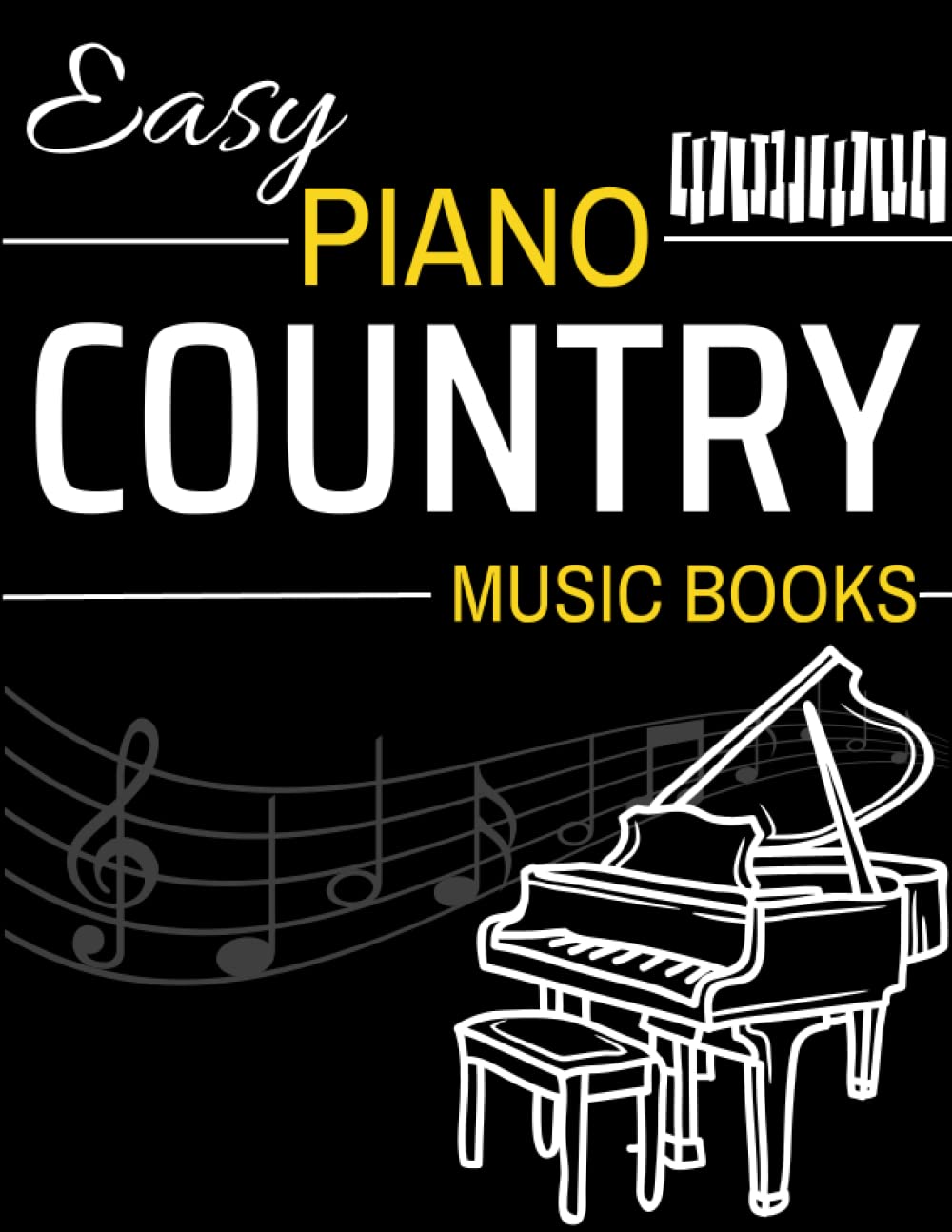 Easy Piano Country Music Books: Selection Of 19 Songs For Piano