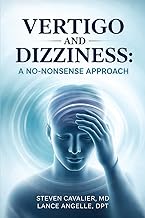 Vertigo and Dizziness: A No-Nonsense Approach for Patients and Providers