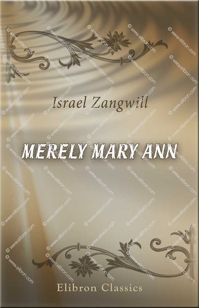 Israel ZangwillMerely Mary Ann